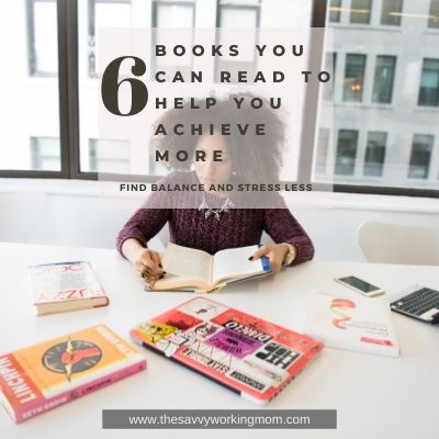 6 Books You Can Read To Help You Achieve More | The Savvy Working Mom